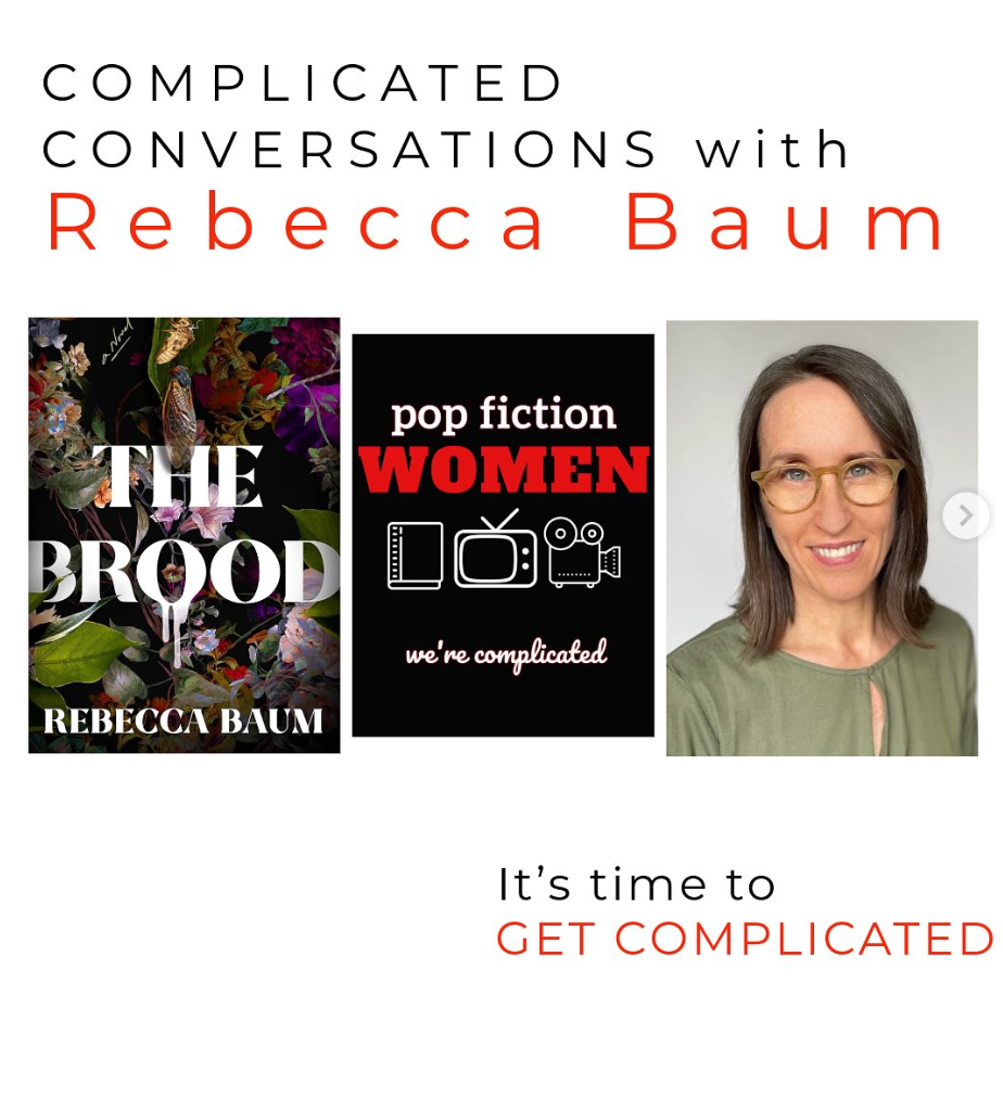 Pop Fiction Women: Complicated Conversations w/ Rebecca Baum (Podcast)