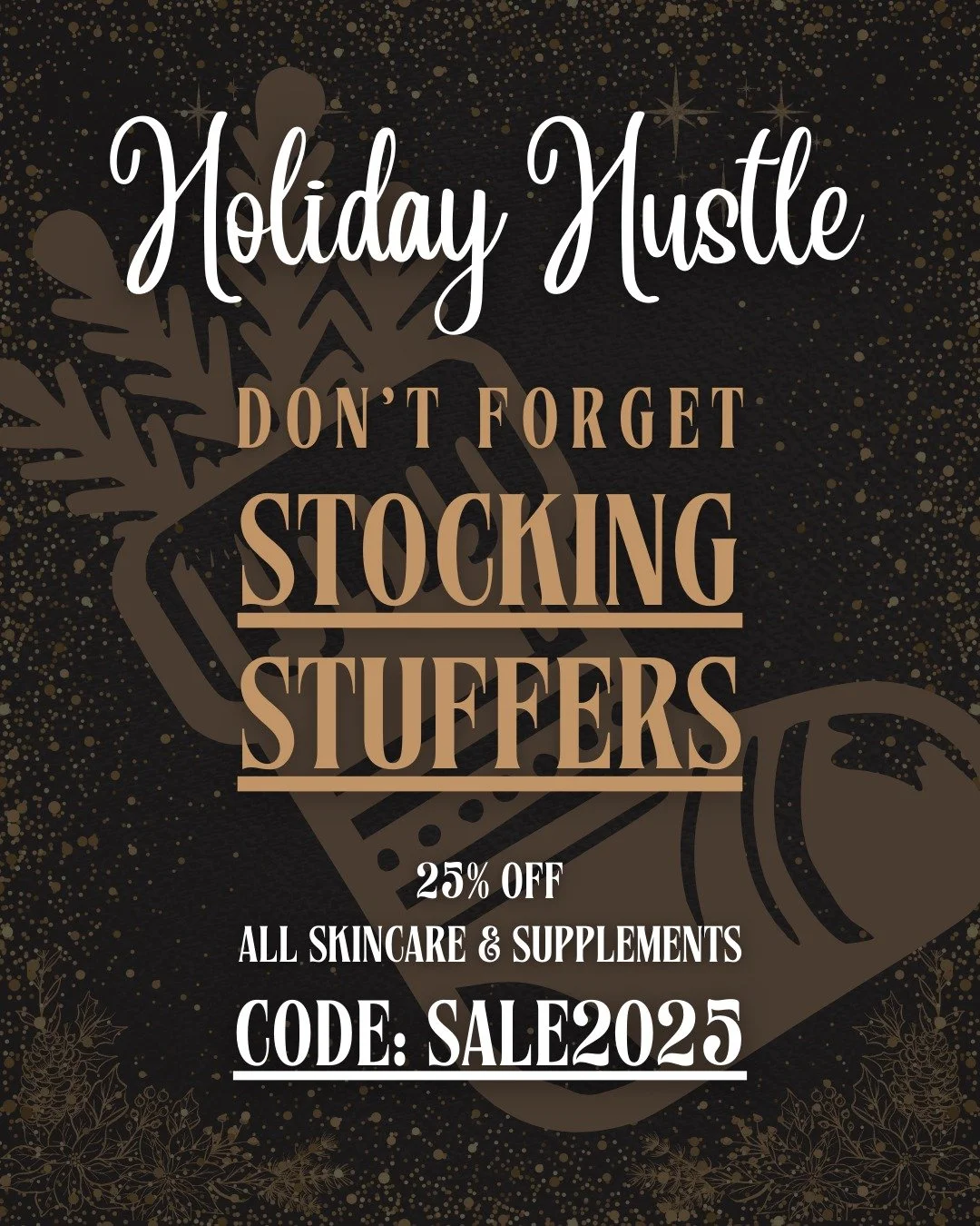 🔔 Last Call: Stocking Stuffer Alert! 🎁

This is your LAST chance to get 25% OFF ALL Skincare and Supplements in my online shop during my Holiday Hustle series!

Give the gift of high-quality skincare and essential supplements. They fit perfectly in