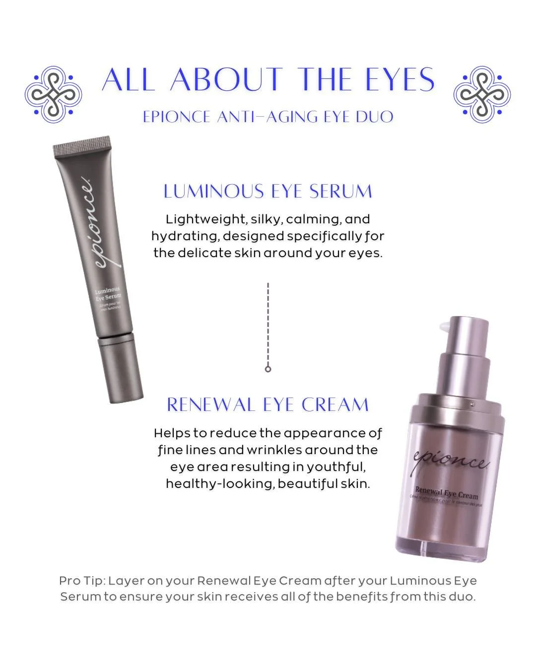 Give the delicate skin around your eyes the targeted love it deserves with the @epionce Anti-Aging Eye Duo. This power couple works together to refresh, hydrate, and visibly smooth your skin.

✨ Luminous Eye Serum: A lightweight, silky, and calming f