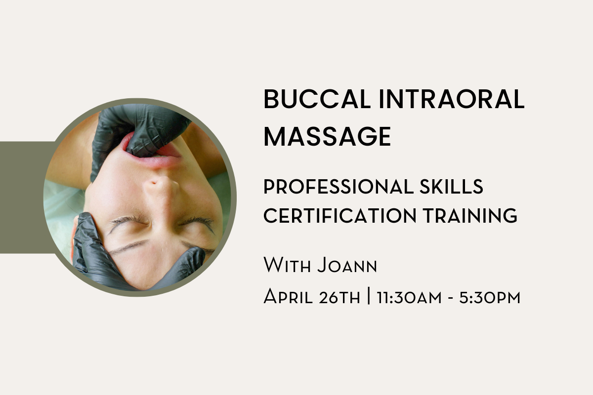 Professional Skills Class: Buccal Massage Certification Training