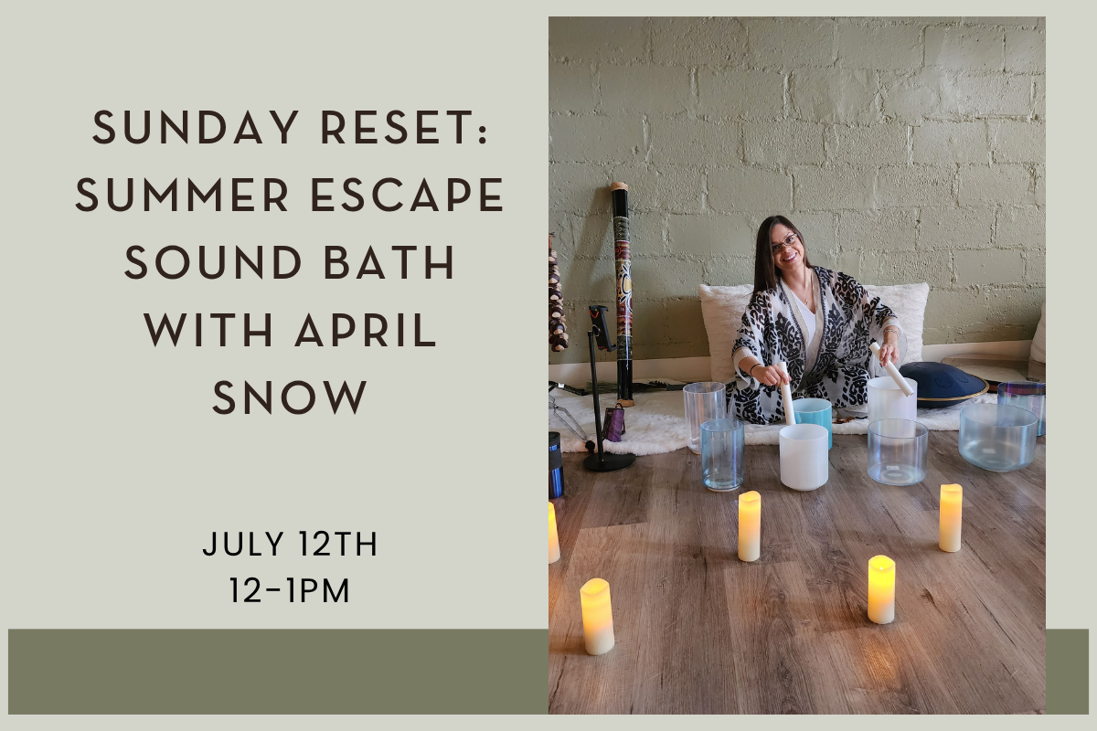 Sunday Reset: Summer Escape Sound Bath with April Snow