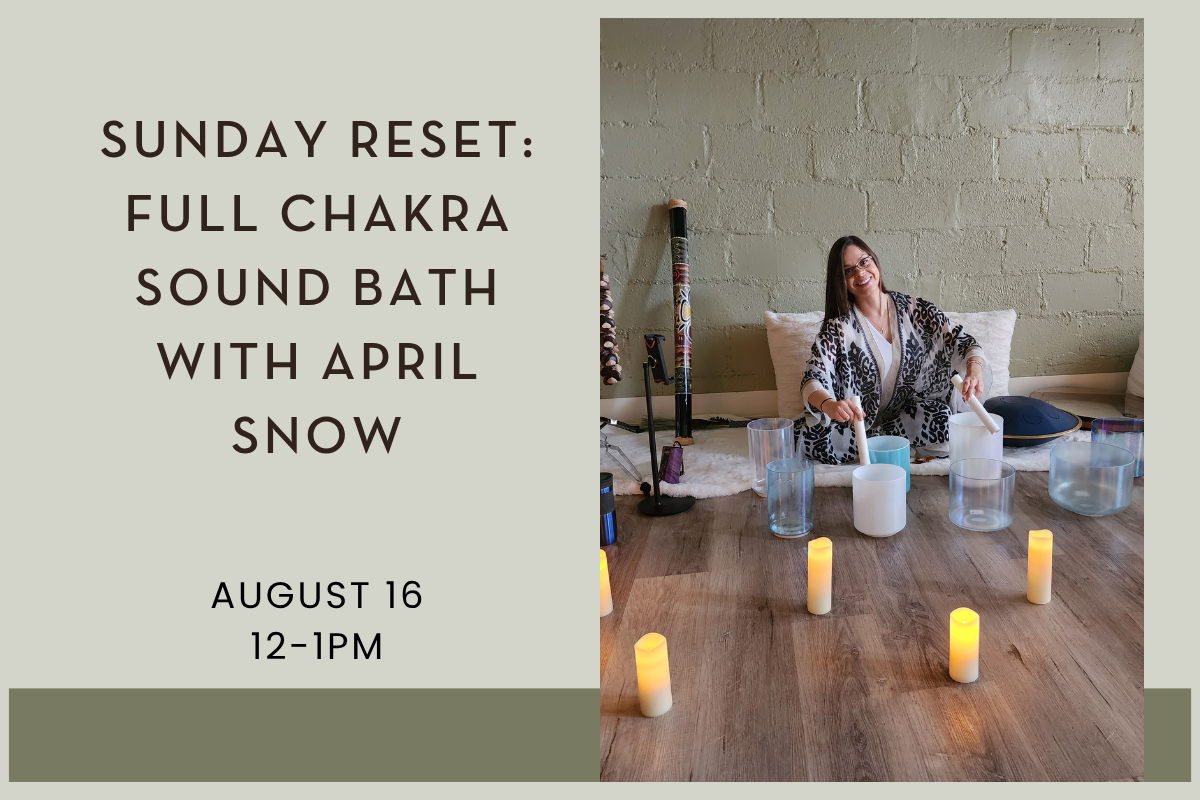 Sunday Reset: Full Chakra Sound Bath with April Snow