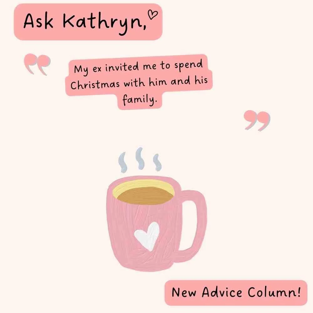Ask Kathryn My ex invited me to spend Christmas with him and his