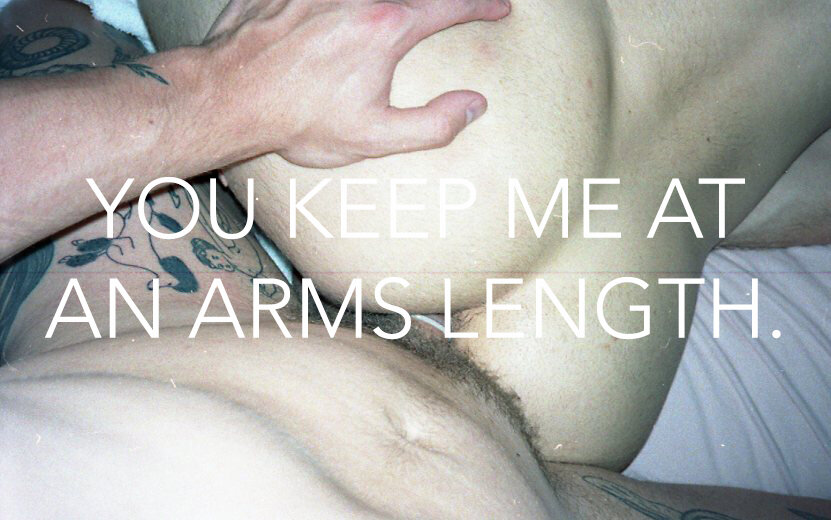 You keep me at an arms length.jpg