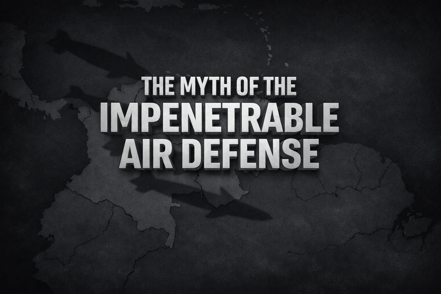 The Myth of the Impenetrable Air Defense: Lessons from Venezuela