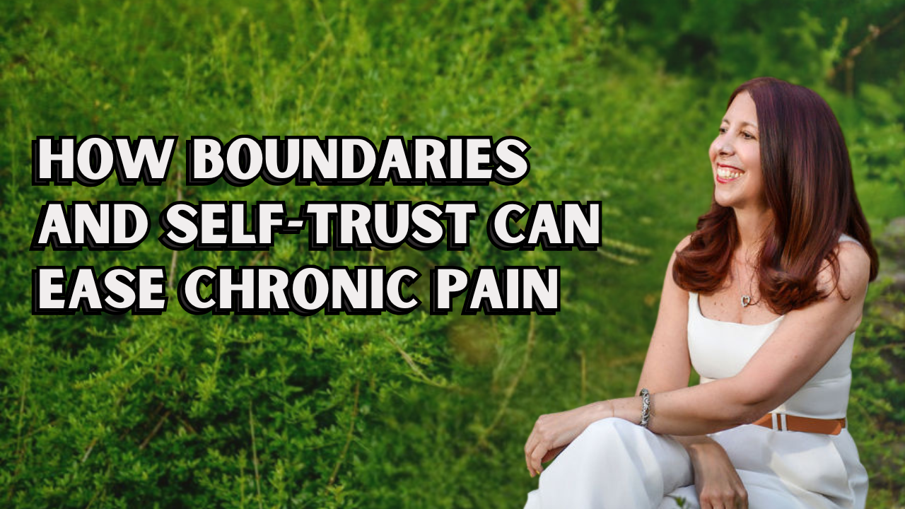 How Boundaries and Self-Trust Can Ease Chronic Pain
