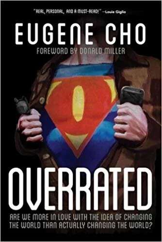 Book cover of Overrated: Are We More in Love with the Idea of Changing the World Than Actually Changing the World? by Eugene Cho