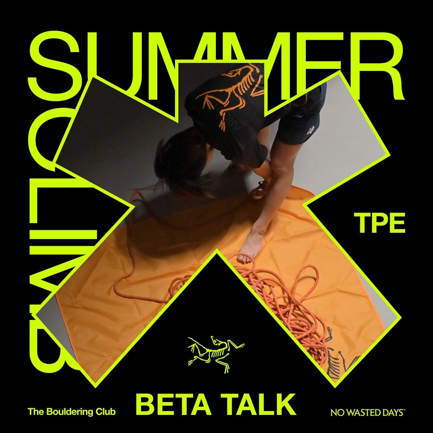 ✱ SUMMER OF CLIMB TAIPEI ✱
↳ BETA TALK
↳ ARC’TERYX|No Wasted Days™ 系列講座
↳ Climbing is a fresh perspective.
踏入攀登/抱石之後,因應策展工作的性質,不斷深入這項產業,有幸遇見許多值得學習的前輩,他們一向低調,始終秉持著初衷專注於自身的道路上。扣連此次始祖鳥活動核心「No Wasted Days™ 」,策劃四場系列講座,並非鑽研攀爬技巧或訓練方式,也並非