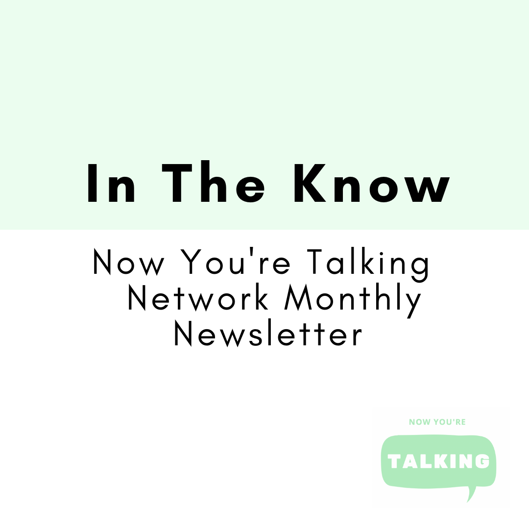 Now You’re Talking Network Newsletter June edition: What do I say? What can I do? Where do I go from here?