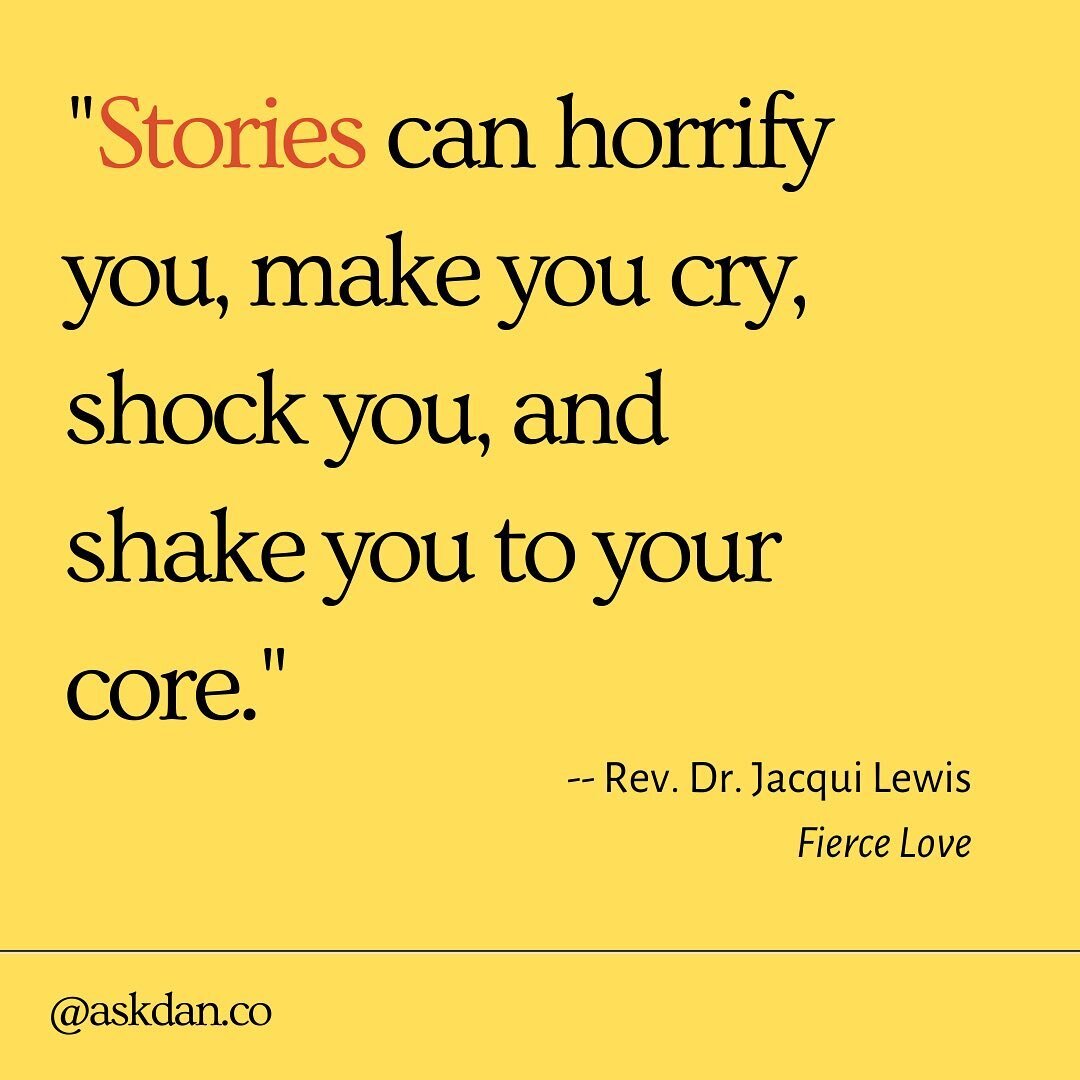 “I love a good story. Stories can horrify you, make you cry, shock you, and shake you to your core. They can melt your heart, change your mind, call you to action. Humans become human because of stories. They form our identity, remind us of who