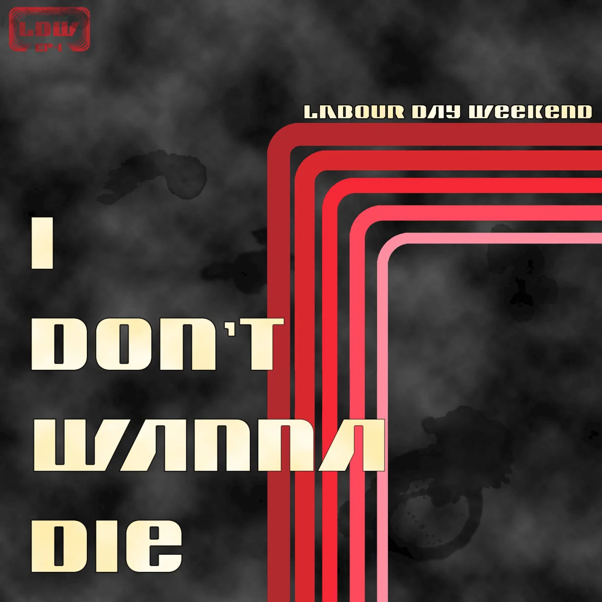 I Don't Wanna Die EP by Labour Day Weekend