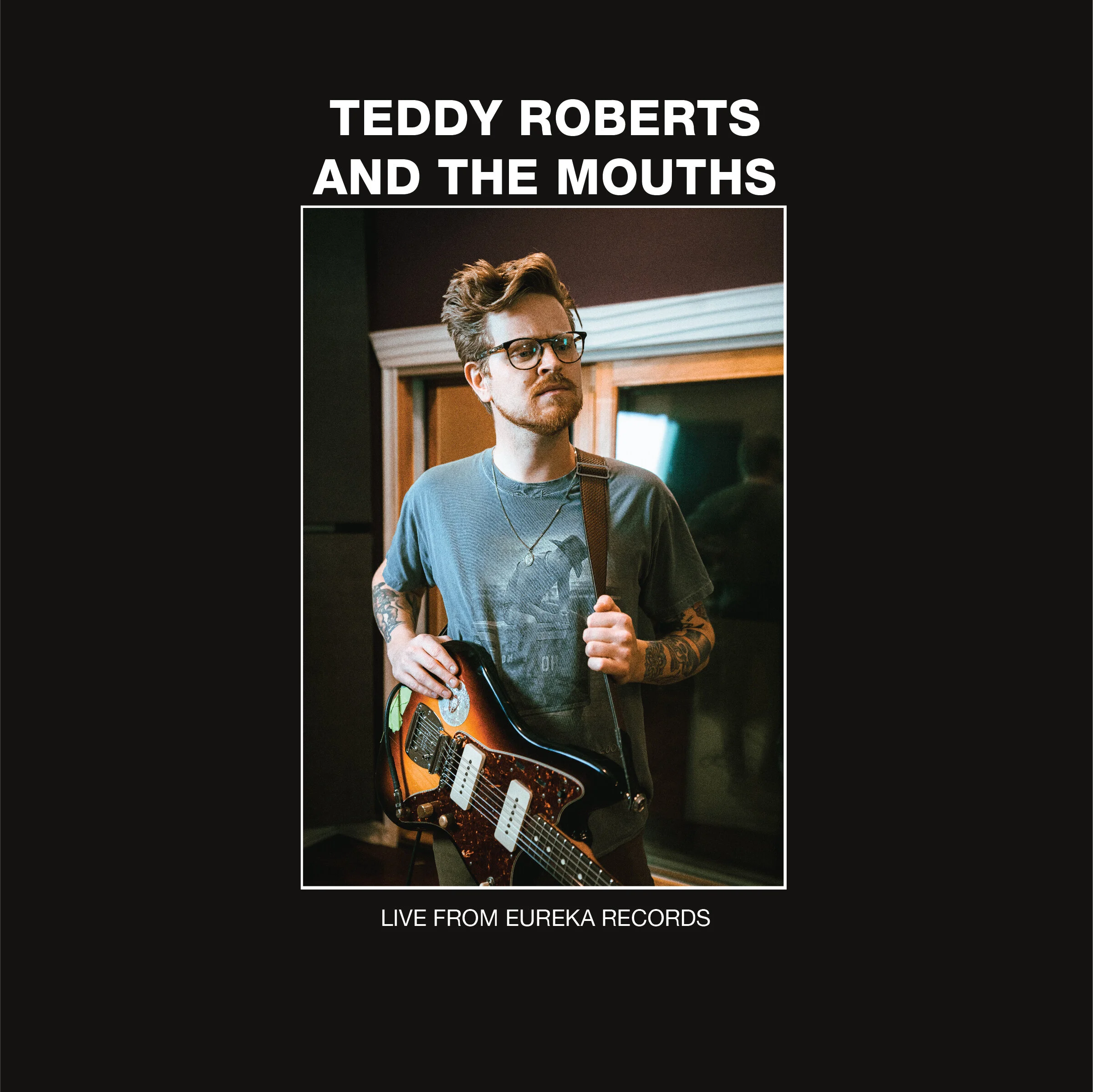 Teddy Roberts and The Mouths - Live From Eureka Records