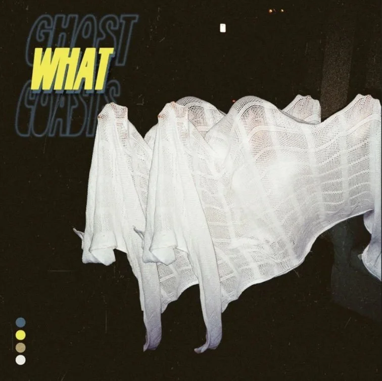 WHAT by Ghost Coasts