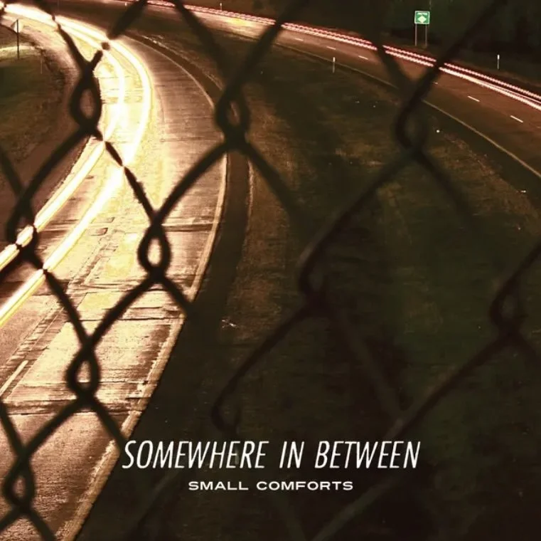 Somewhere In Between by Small Comforts