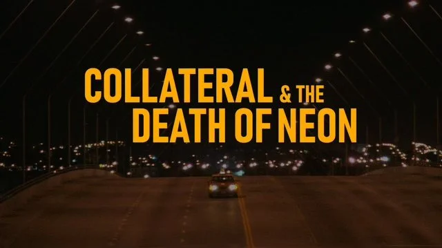 Collateral &amp; The Death of Neon by WatchingtheAerial