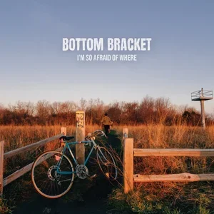 Bottom+Bracket+-+I'm+So+Afraid+Of+Where.webp