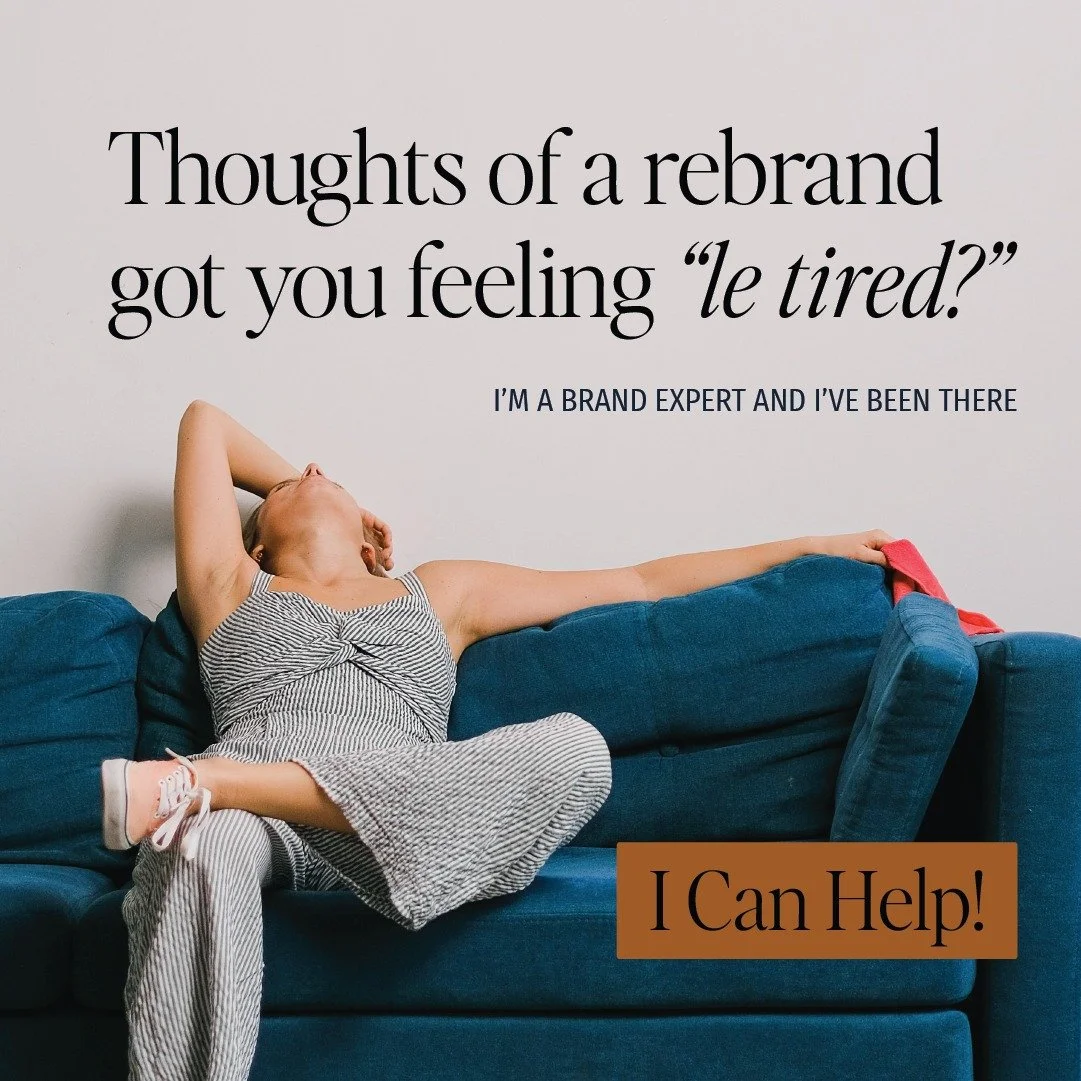 When you think of rebranding do you all of a sudden feel very "le tired?"

I've been there my friend, and I'm a brand expert!

When clients come to me wanting a rebrand there can be this sense of hesitation, overwhelm, and not wanting to lo