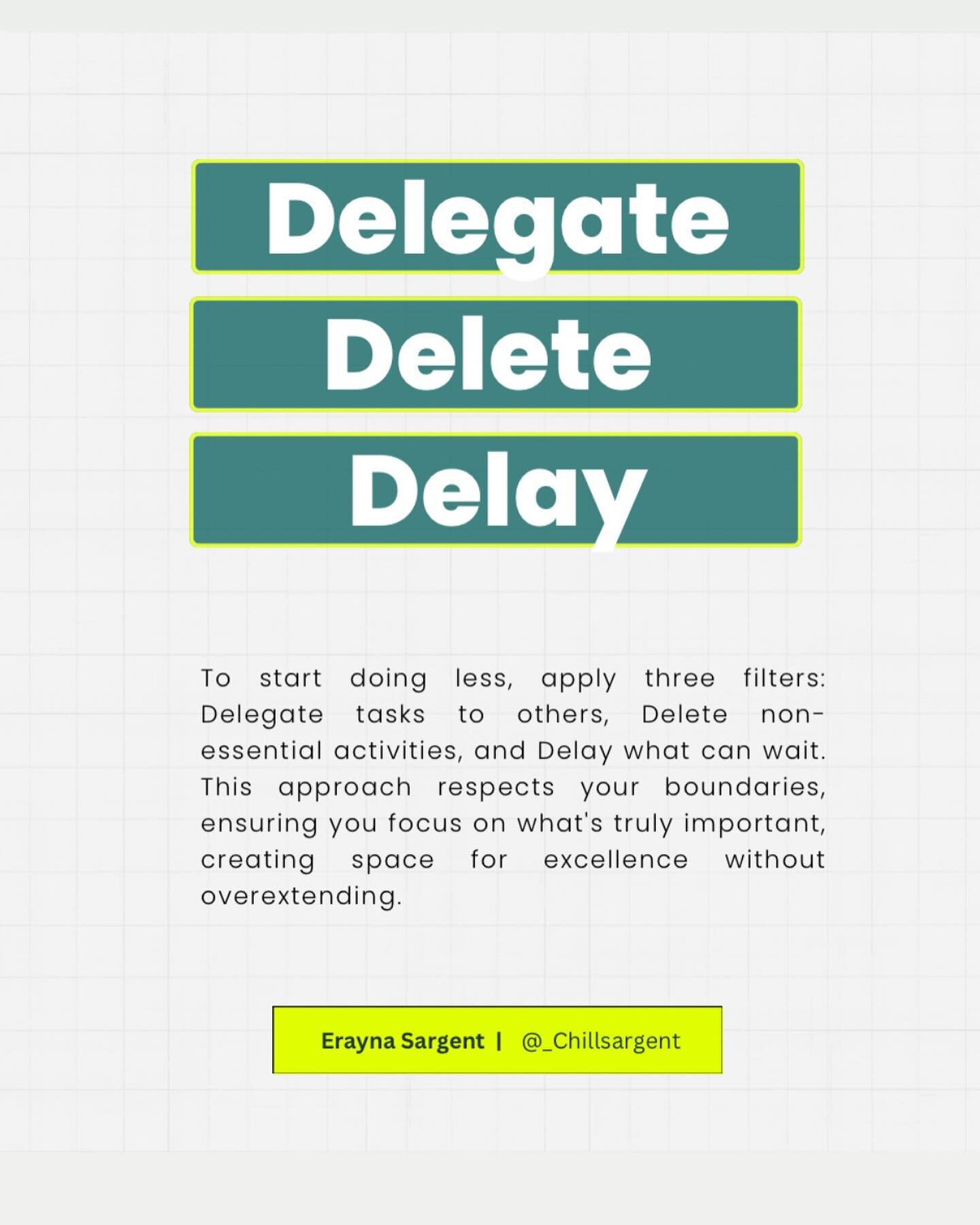 Delegate.
Delete.
Delay.
 
A formula to creating the space for more of
what you love.
 
𝗚𝗼 𝗟#𝘃𝗲 𝗬𝗼𝘂𝗿𝘀𝗲𝗹𝗳
 
 
#burnoutrelief #mentalwellness #rest #hookybehavior #anewwaytowork