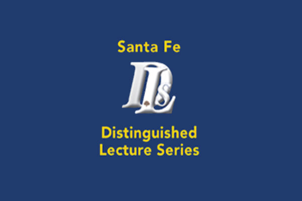 Santa Fe Distinguished Lecture Series, Santa Fe, NM