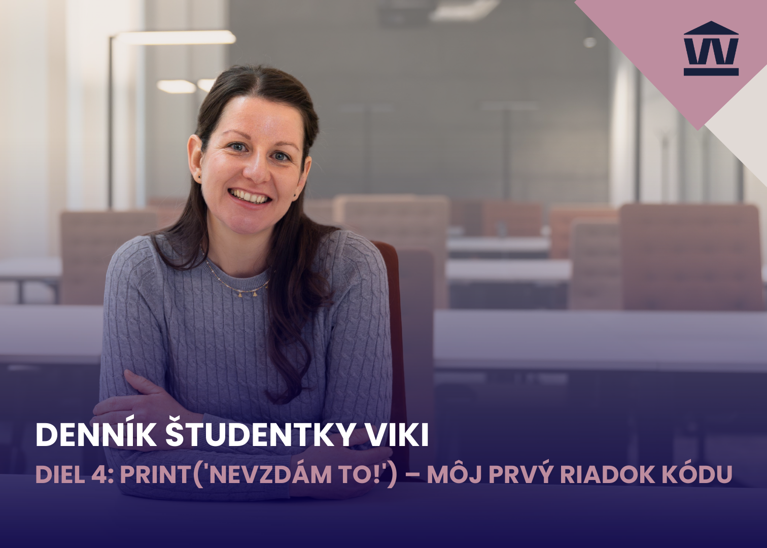 Denník študentky | Diel 4: print('Nevzdám to!') – Môj prvý riadok kódu