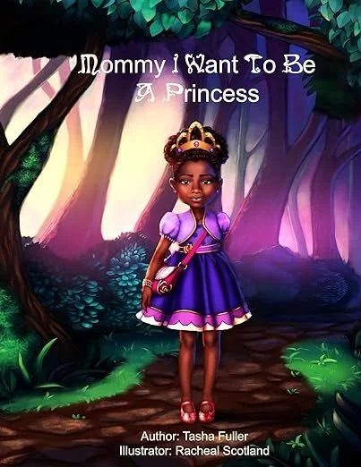Mommy I Want To Be A Princess by Tasha Fuller
