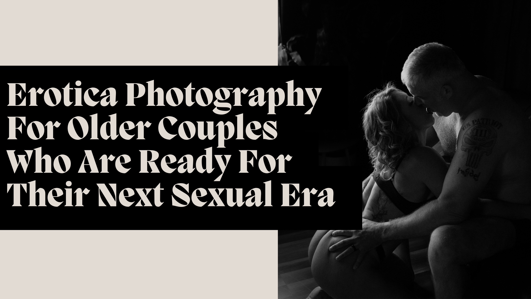 Erotica Photography For Older Couples Who Are Ready For Their Next Sexual Era
