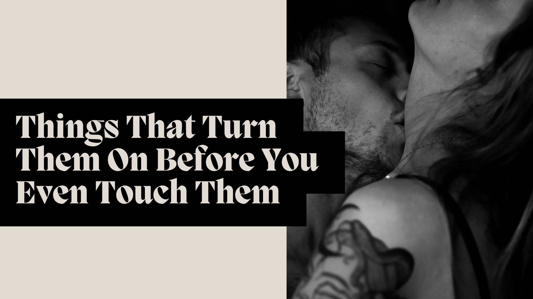 Things That Turn Them On Before You Even Touch Them