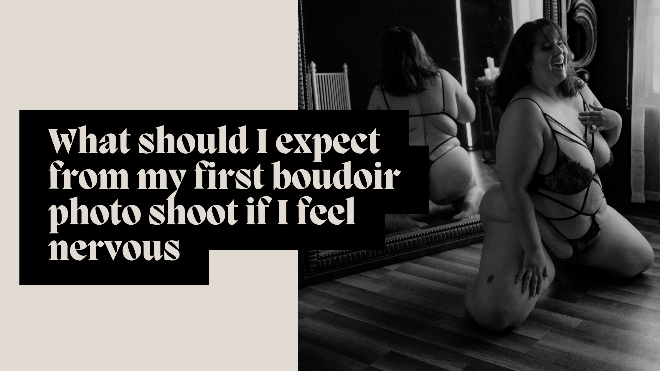 What should I expect from my first boudoir photo shoot if I feel nervous about being photographed?