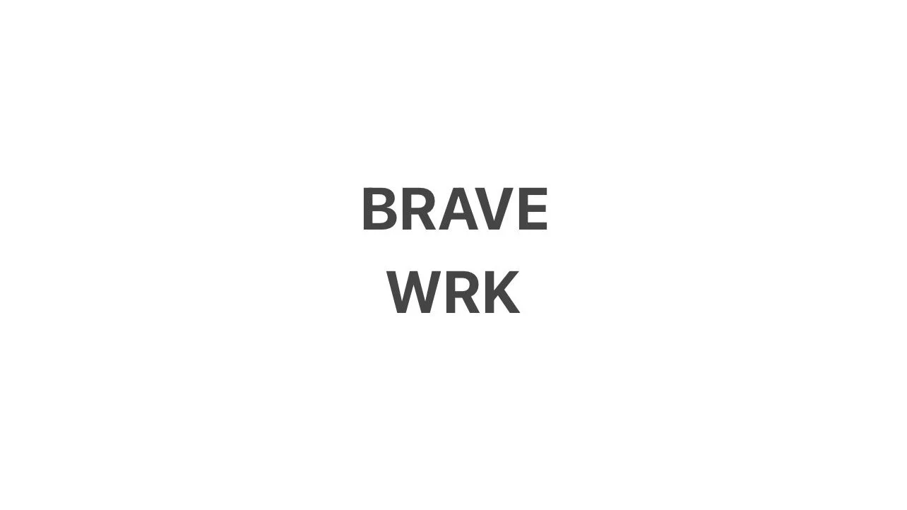 BRAVE WRK