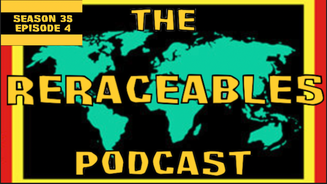 The ReRACEables Podcast 62 | Season 35, Ep. 4
