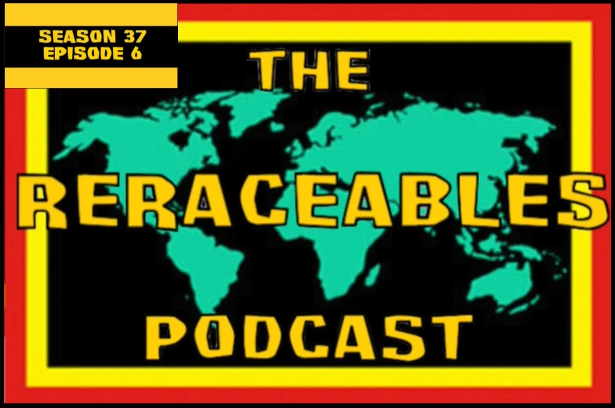 The ReRACEables Podcast 89 | Season 37, Ep. 6