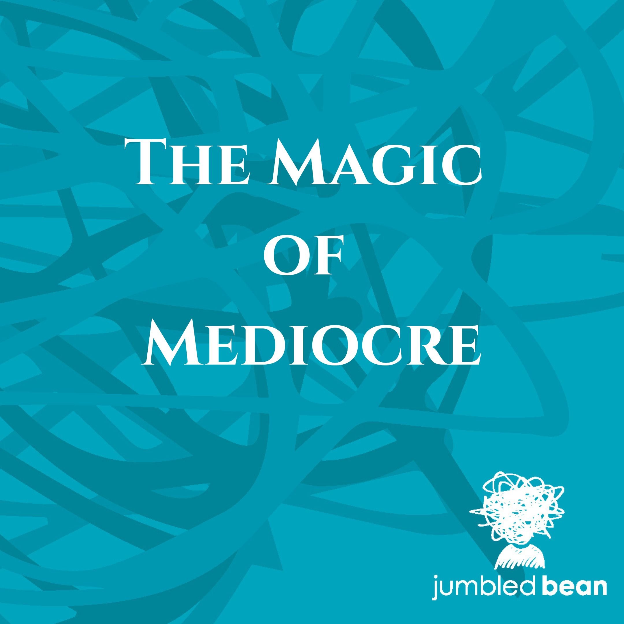 The Magic of Mediocre