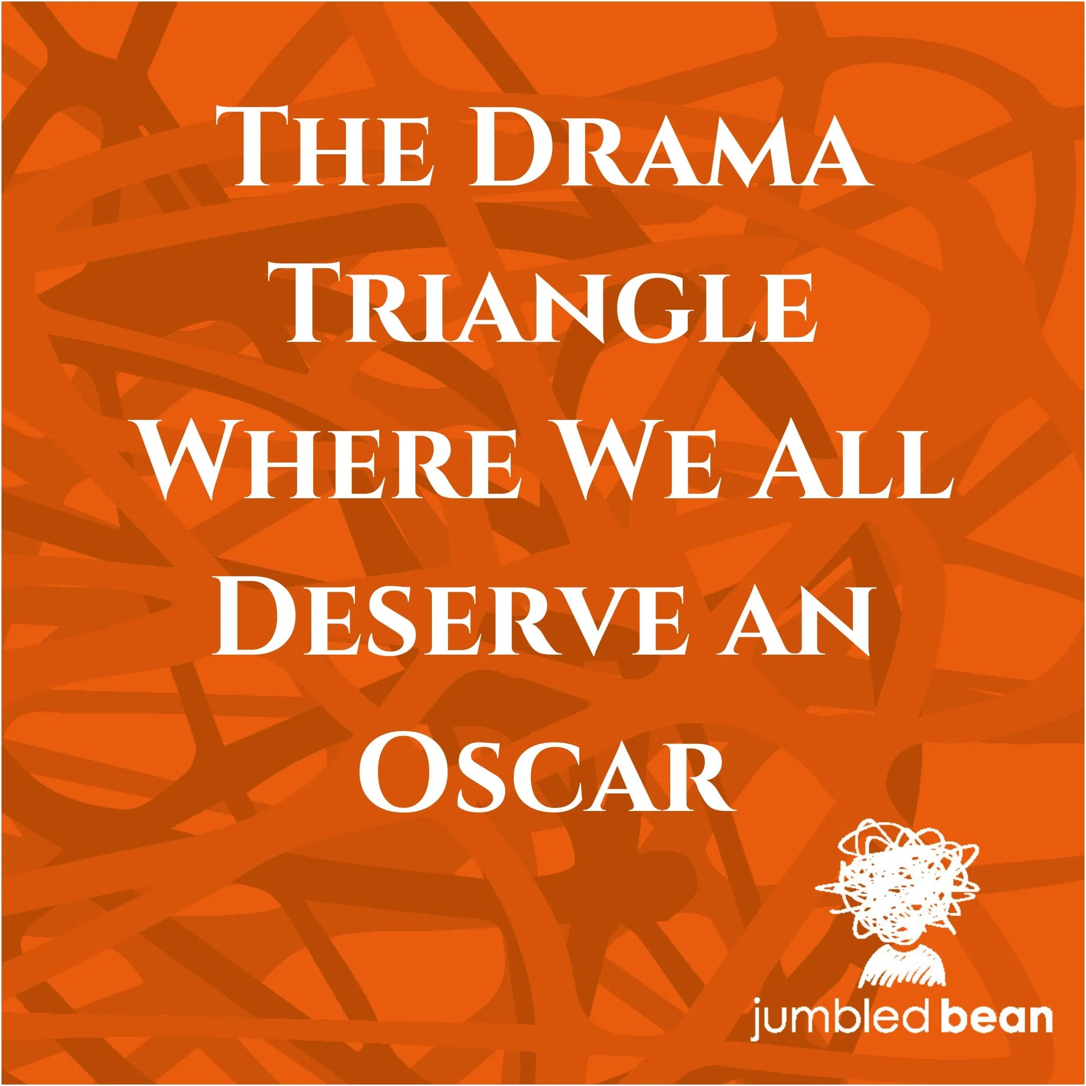 The Drama Triangle: Where We All Deserve an Oscar