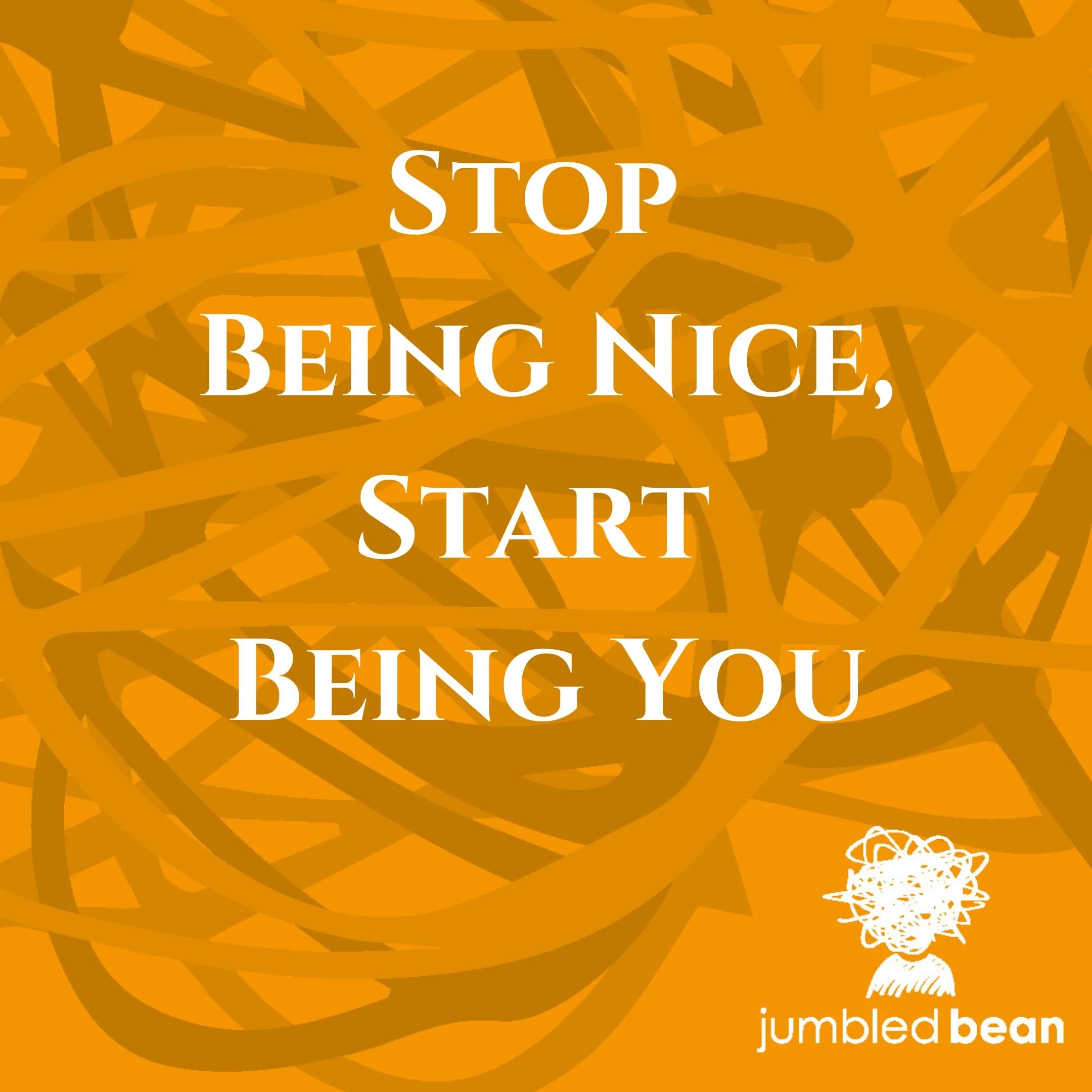Stop Being Nice, Start Being You