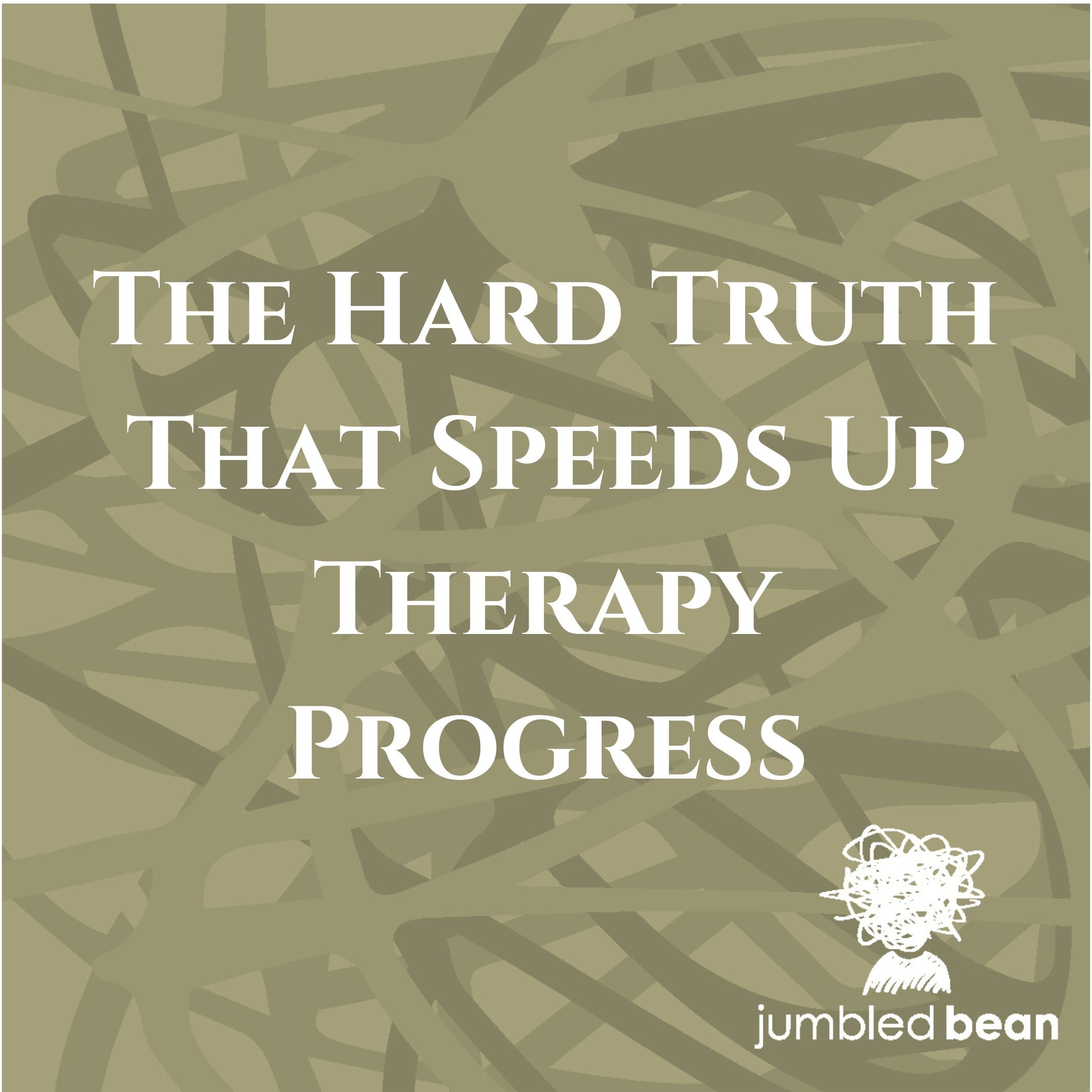 The hard truth that speeds up therapy progress