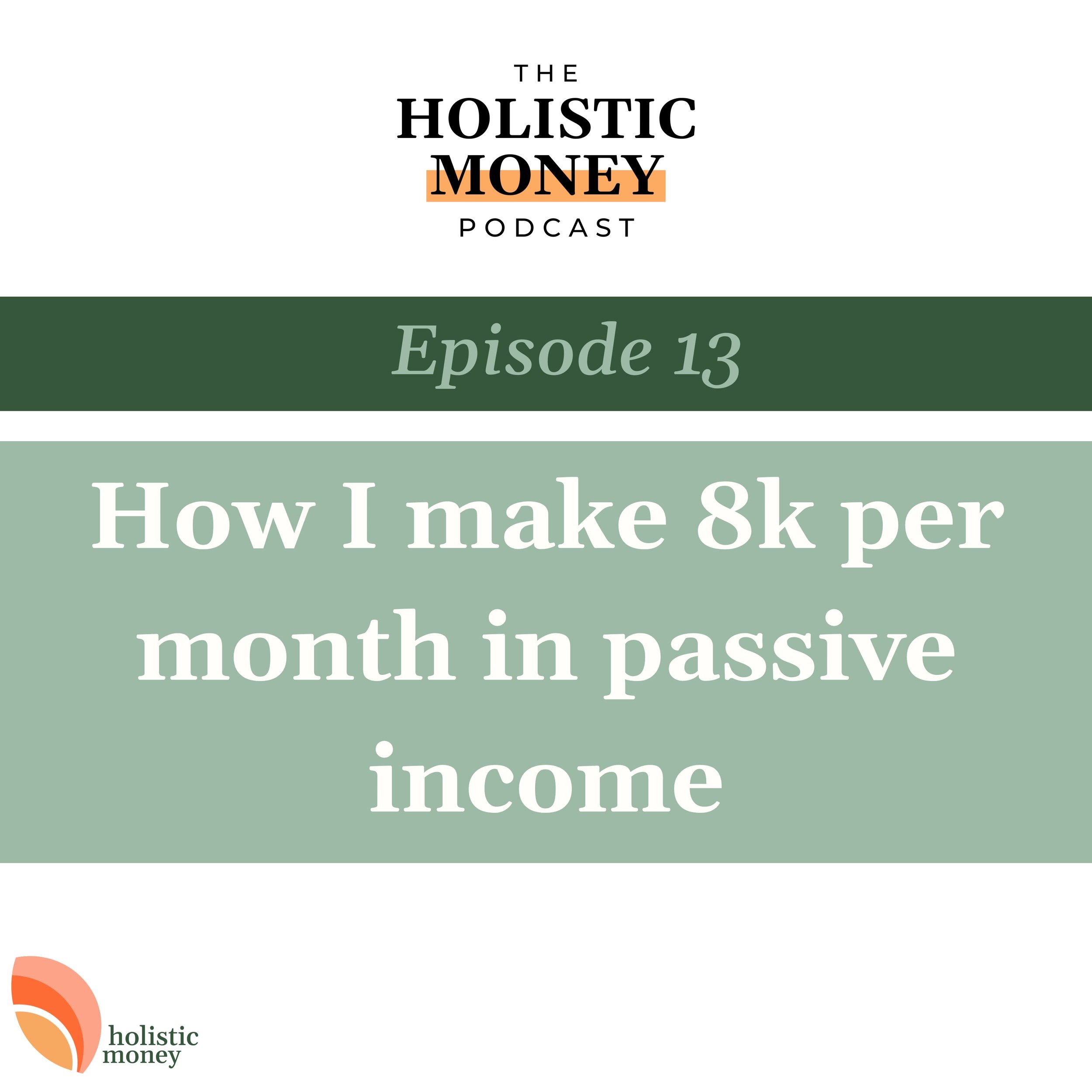 Episode 13: How I make 8k per month in passive income