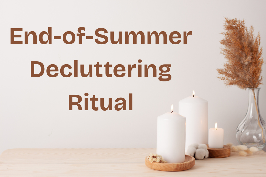 End of Summer Decluttering Ritual