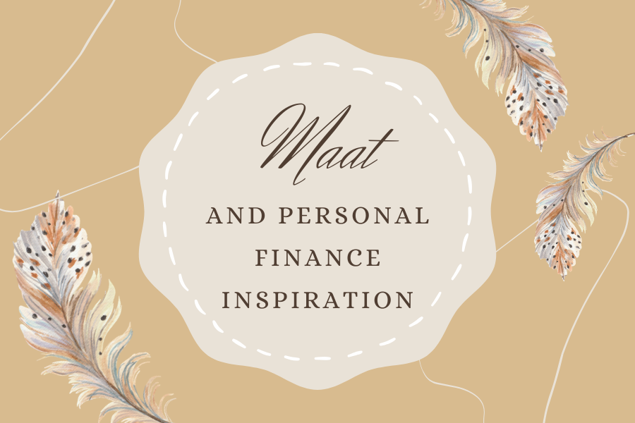 Maat and Money: How the Egyptian Goddess of Truth Can Inspire Balanced Spending