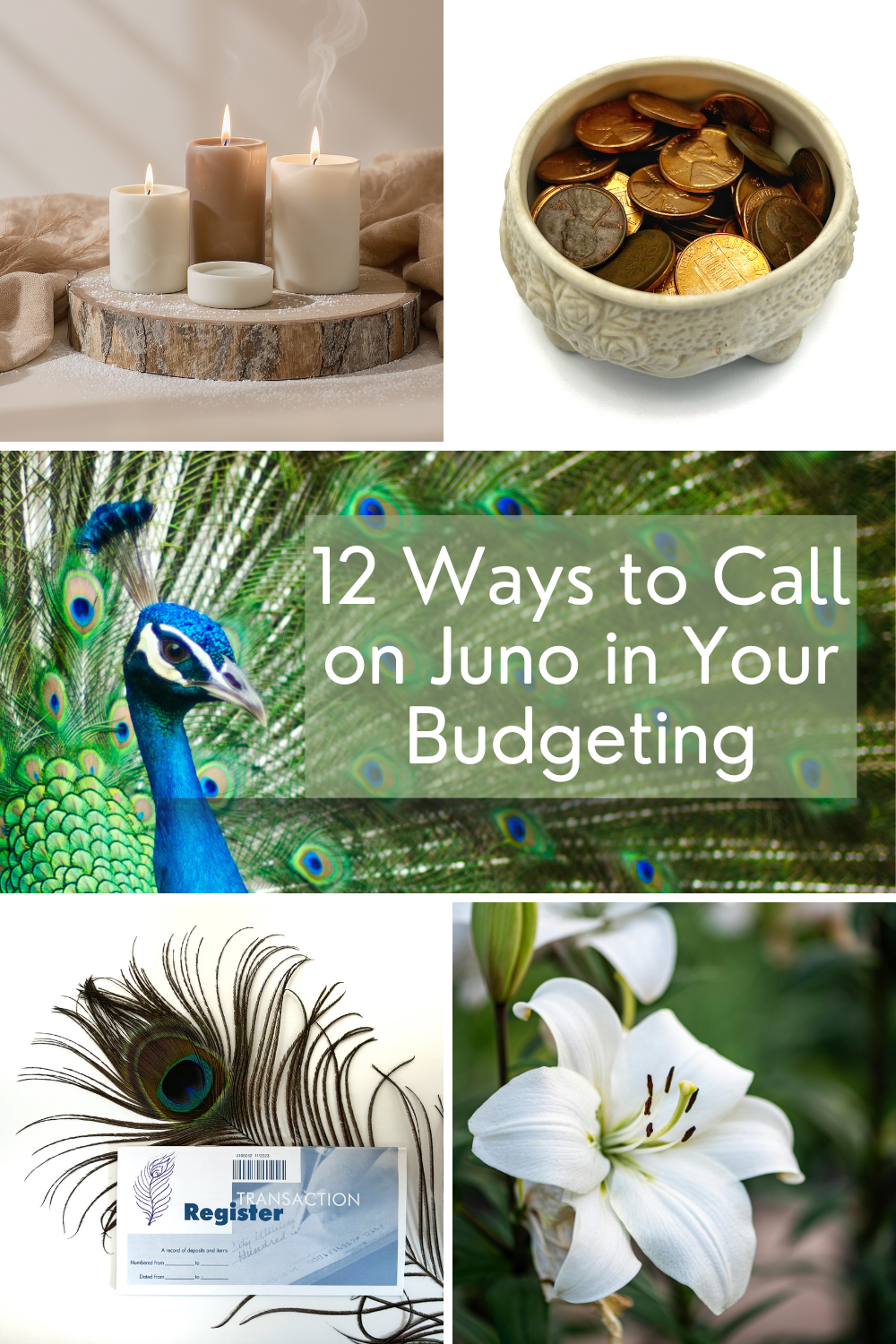 12 ways to call on Juno in your budgeting. Images of three lit candles, a small bowl full of pennies, a peacock, a checkbook register illustrated with a peacock feather, and a lily.