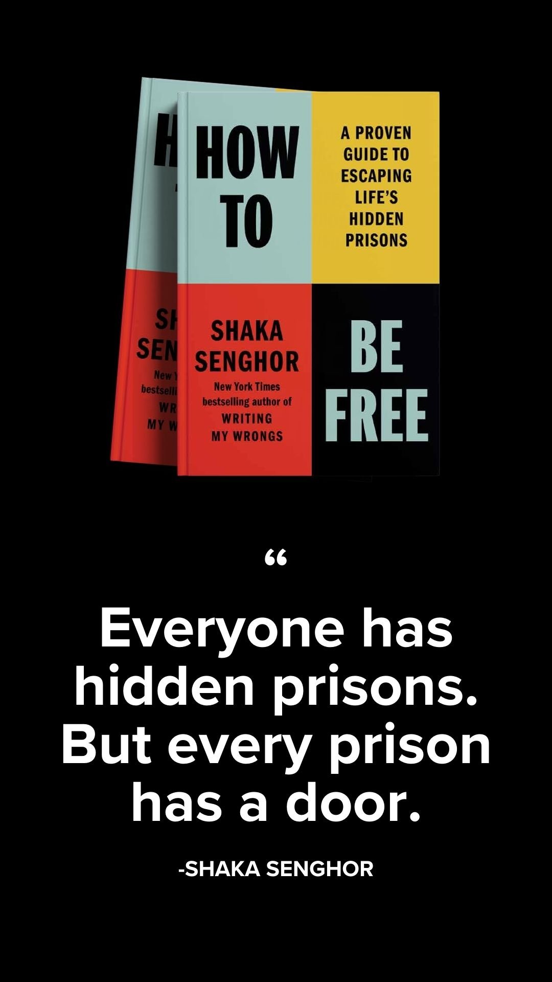 "Everyone has hidden prisons. But every prison has a door." — Shaka Senghor