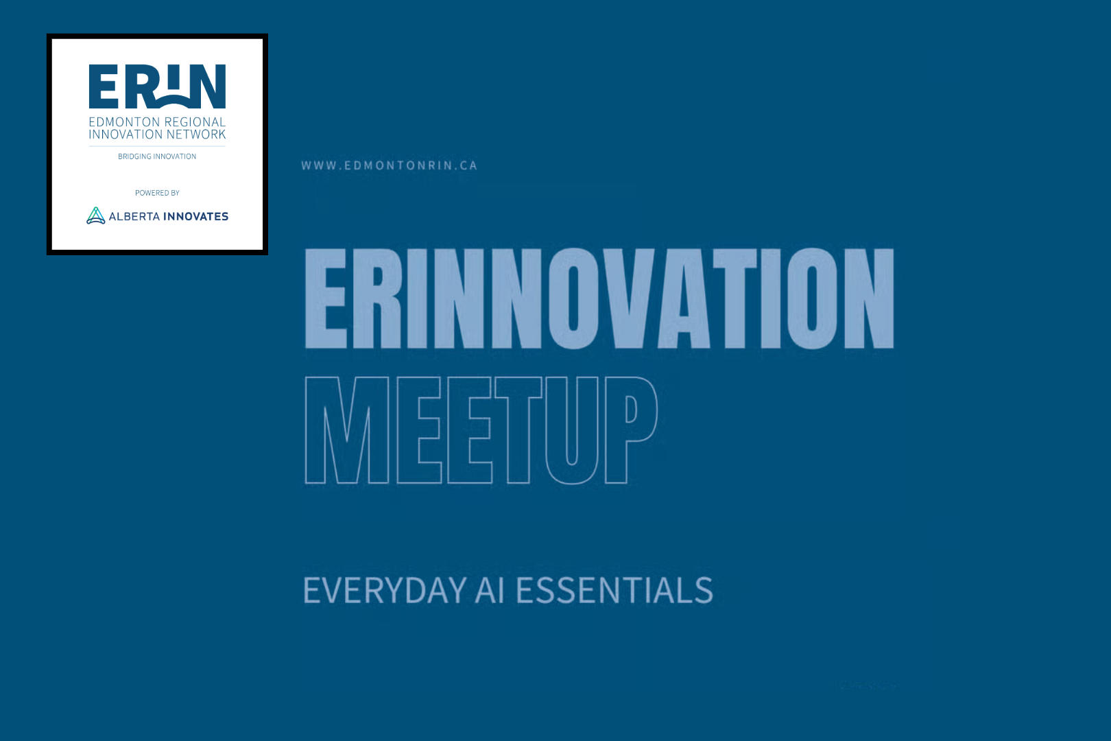 ERINnovation Online Meetup: Everyday AI Essential — Edmonton Regional ...