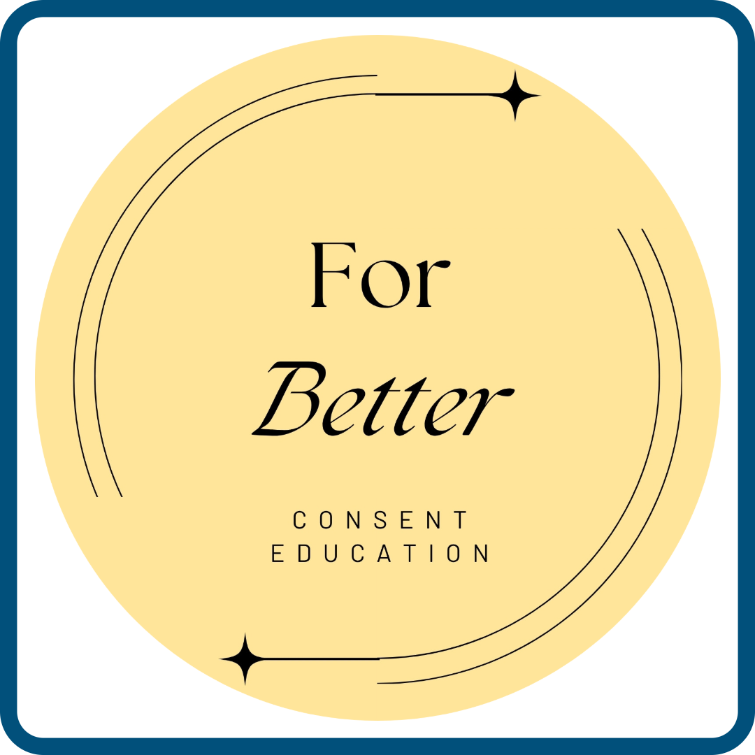 For Better Consent Education