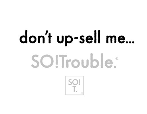 don't upsell me.jpg