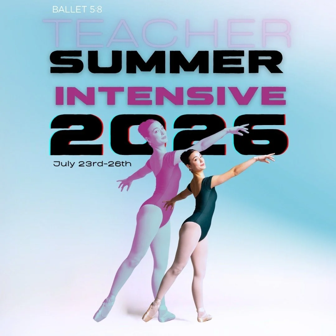 Why a Teacher Intensive Matters, and Why Ballet 5:8 Is the Right Place to Grow