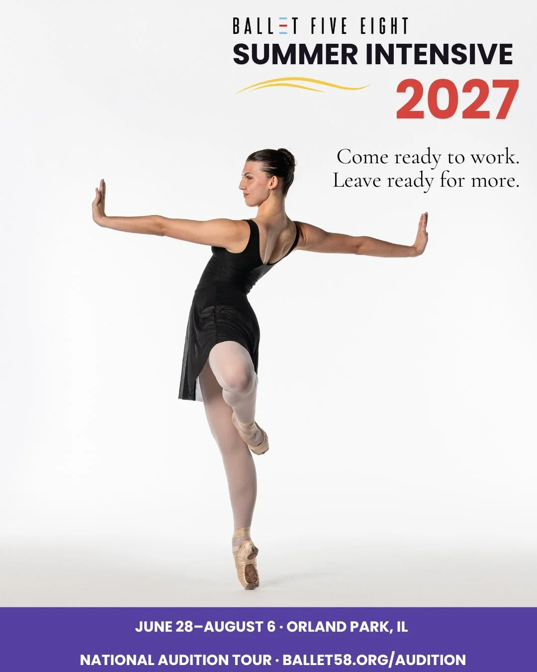 Ballet Five Eight Summer Intensive 2027: Come ready to work. Leave ready for more. June 28 through August 6.