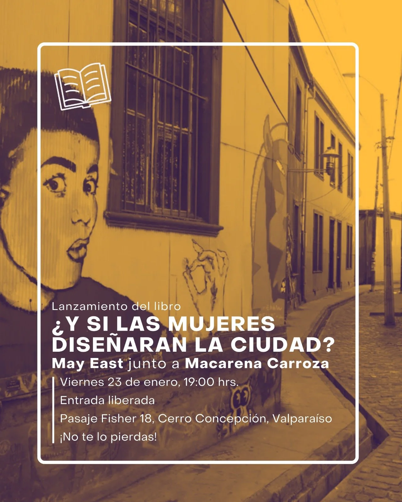 Lanzamiento del libro ¿Y si las Mujeres Diseñaran la Ciudad? Valparaiso Profundo – May East en conversación con Macarena Carroza