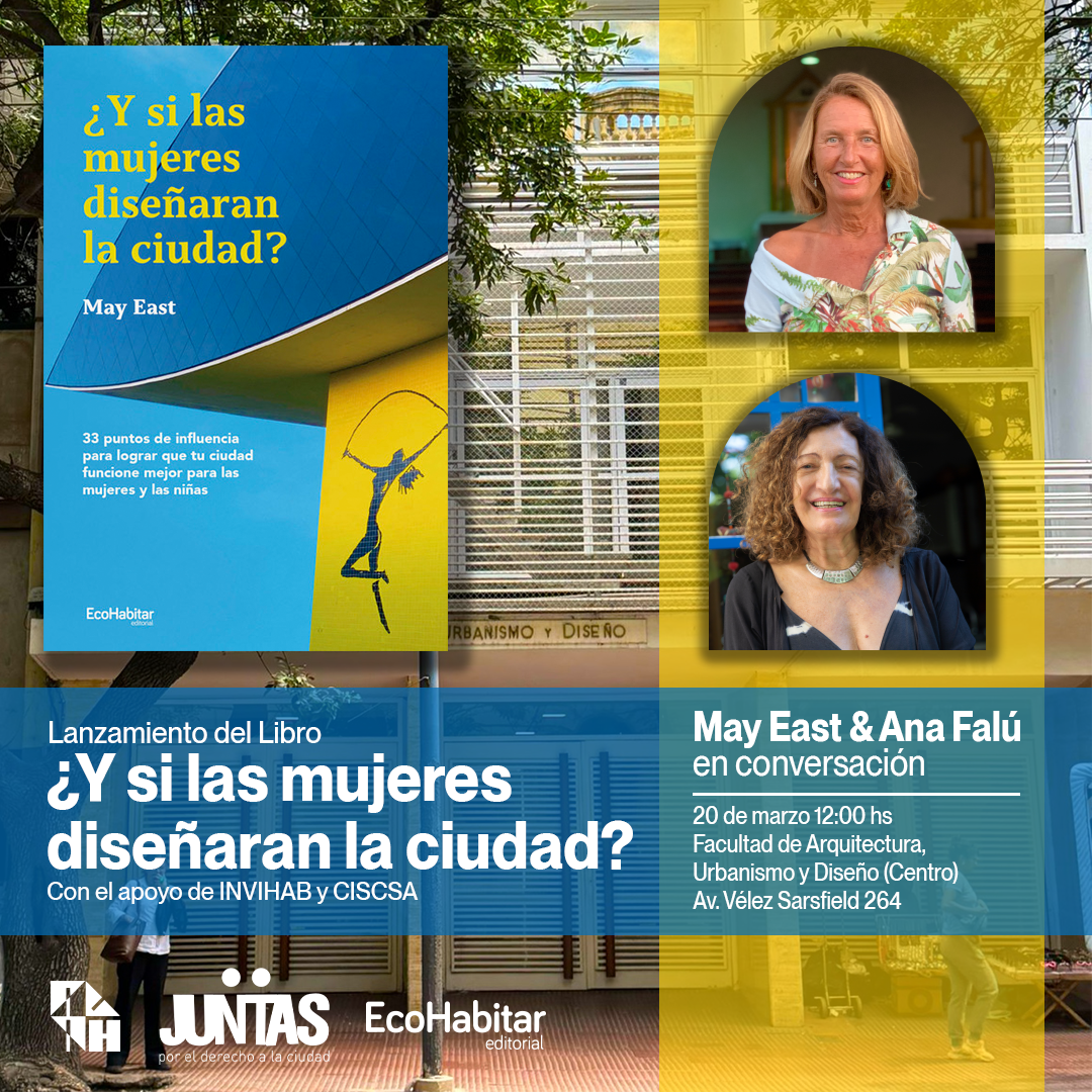 ¿Y si las Mujeres Diseñaran la Ciudad? - Lanzamiento del Libro en FAUD Centro con el apoyo de INVIHAB, CISCSA y Juntas por el derecho a la ciudad