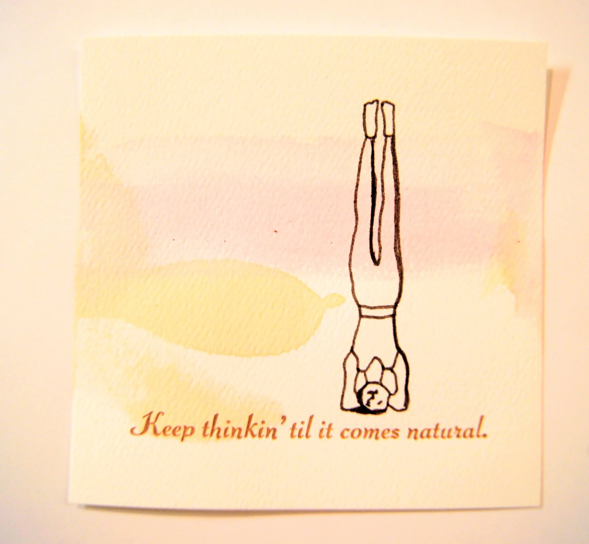 Keep thinkin' til it comes natural (1).JPG