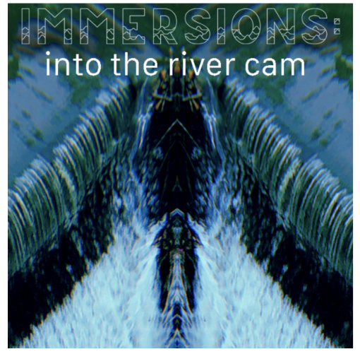 Immersions: Into the River Cam 