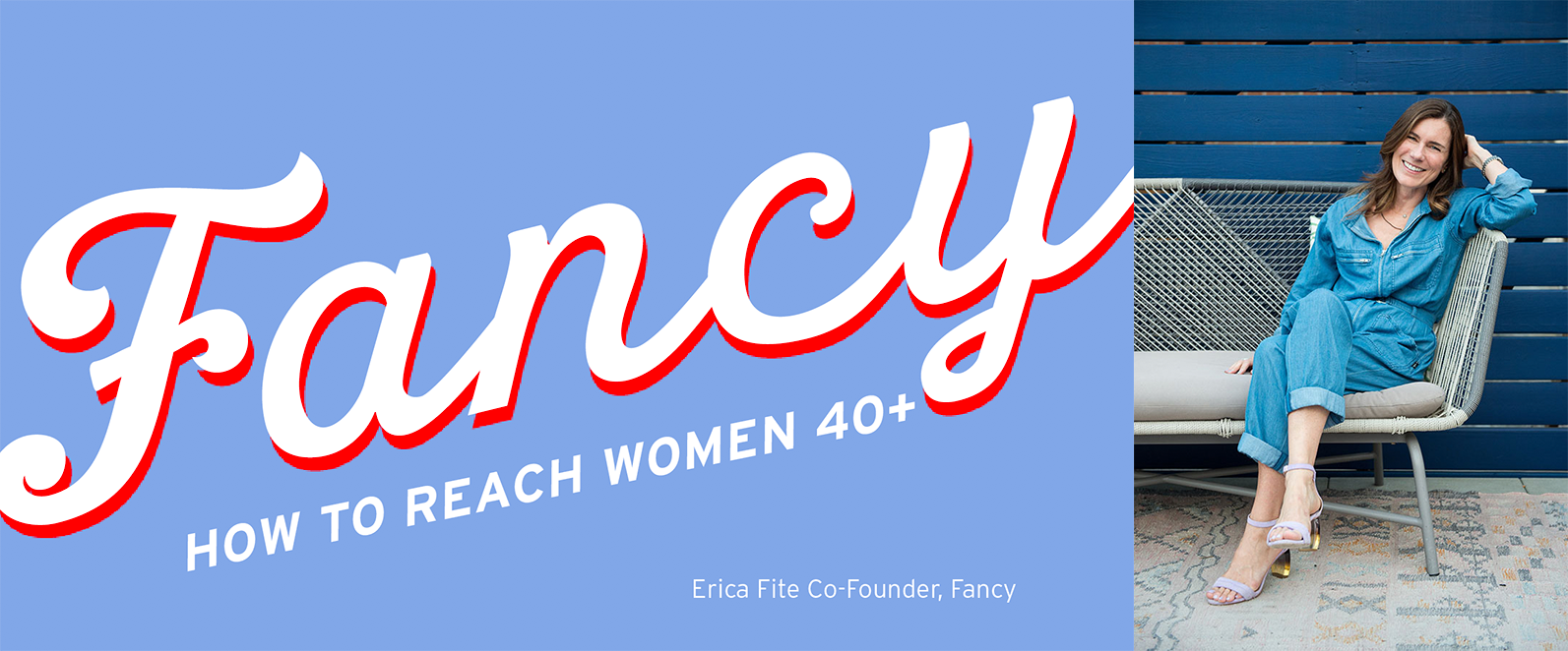 Women over 40 — Fancy—the women-owned, operated, and focused advertising  agency